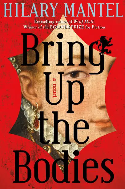 Bring Up the Bodies by Hilary Mantel - The Anne Boleyn Files