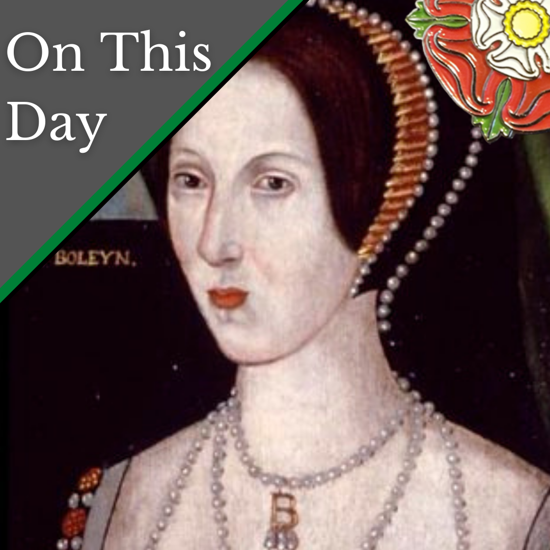 May 10 - The charges against Queen Anne Boleyn, George Boleyn, Lord ...